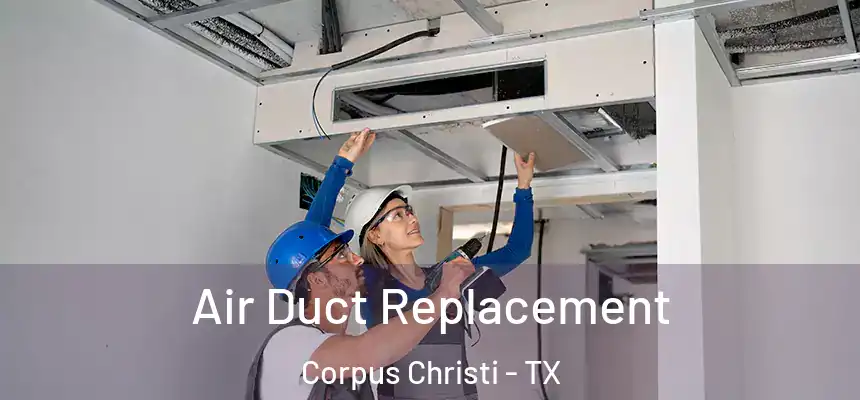 Air Duct Replacement Corpus Christi - TX