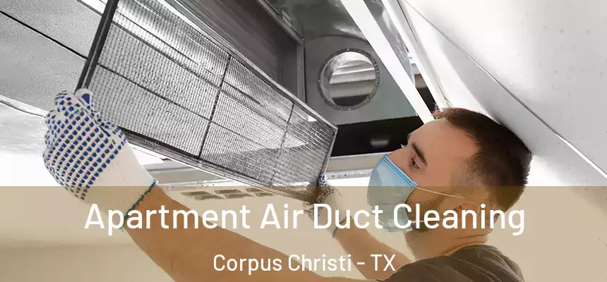 Apartment Air Duct Cleaning Corpus Christi - TX