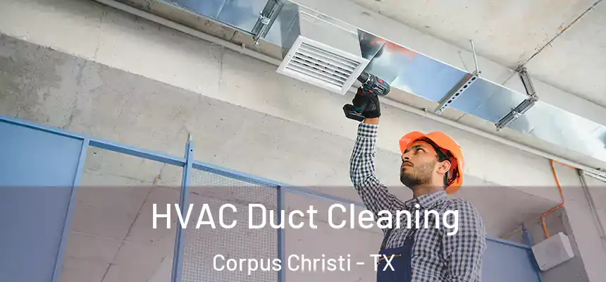  HVAC Duct Cleaning Corpus Christi - TX