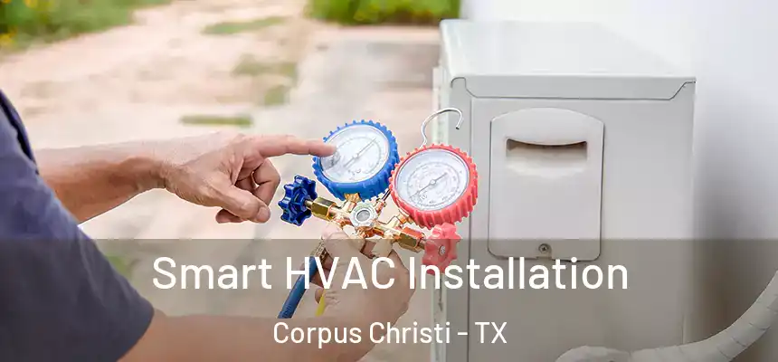 Smart HVAC Installation Corpus Christi - TX